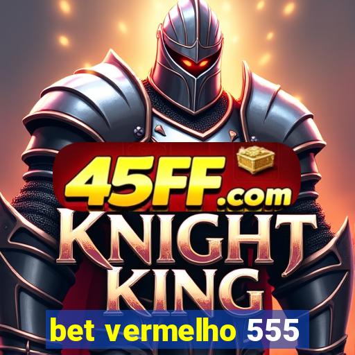 bet vermelho 555